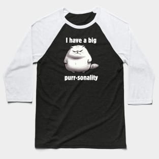 I have a big purr-sonality Baseball T-Shirt